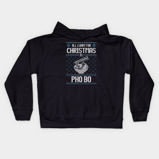 All I Want For Christmas Is Pho Bo - Ugly Xmas Sweater For A Vietnamese Pho Lover Kids Hoodie